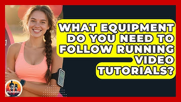What Equipment Do You Need to Follow Running Video Tutorials? - All Sorts Of Running