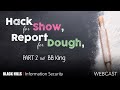 BHIS | Hack for Show, Report For Dough: Part 2 w/ BB King (1-Hour)