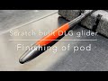 Scratch built DLG glider -Finishing of pod-