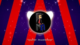 Downfall - BruceDaWorst