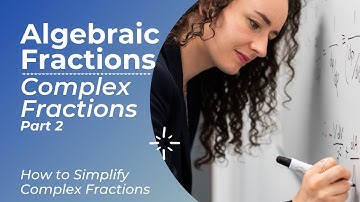 Algebraic Fractions - Complex Fractions - Part 2