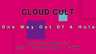 CLOUD CULT-One Way Out Of A Hole