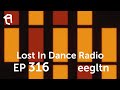 Lost In Dance Radio Episode 316 - eegltn Tech House and Techno 1 Hour Mix