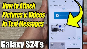Galaxy S24/S24+/Ultra: How to Attach Pictures & Videos In Text Messages