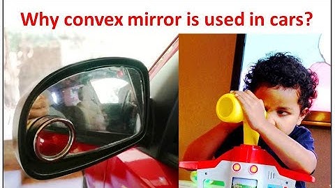 Why convex mirror is used in cars?
