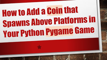 How to Add a Coin that Spawns Above Platforms in Your Python Pygame Game
