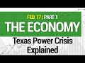 The Economy - Texas Power Crisis Explained 02/17/2021 #146-1