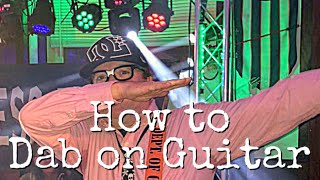 How to Dab on Guitar a very unimportant lesson on nonsense