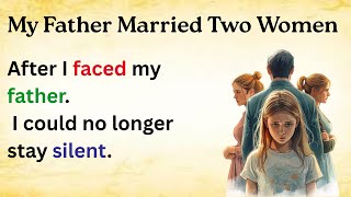 Learn English With Story My Father Married Two Women | Level 3 English Listening & Speaking Practice