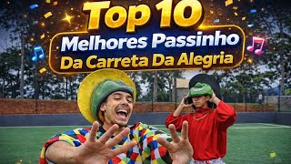 Top - 10  Melhores Passinho Da Carreta Da Alegria 