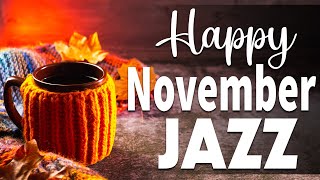 Happy November Jazz ☕ Elegant Autumn Bossa Nova and Jazz Music for The Last Days of Sweet November