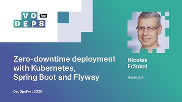 Nicolas Frankel. Zero-downtime deployment with Kubernetes, Spring Boot and Flyway