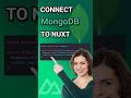 Connect MongoDB to Your Nuxt Project #shorts #nuxt3 #mongodb #nuxtjs