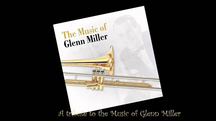 A tribute to the music of Glenn Miller (full album) [HQ]