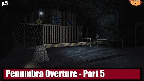 Penumbra Overture | Part 5 | Survival Horror | Lights On Dogs Out |Fractional Horror | PC Play