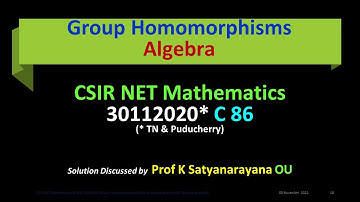 CSIR NET Mathematics 30 Nov 2020 C 86 Group Homomorphisms Soln Discussed by Prof K Satyanarayana OU
