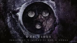 Periphery - Wax Wings