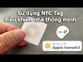 Sử dụng NFC tag trong nhà thông minh - Đưa việc điều khiển nhà thông minh lên 1 level mới