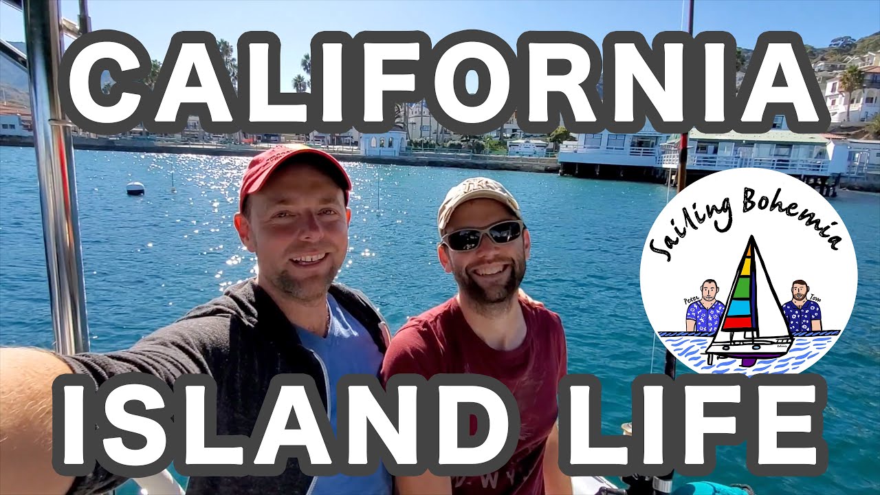 ISLAND LIFE IN CALIFORNIA! Ep.6 – Sailing to Avalon and Santa Catalina Island