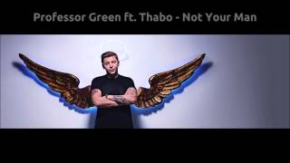 Video thumbnail of "Professor Green - Not Your Man (feat. Thabo)"