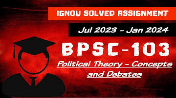 BPSC 103 - Jul 2023 | Jan 2024 - IGNOU Solved Assignment - Political Theory - Concepts and Debates