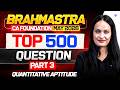 CA Foundation Quantitative Aptitude : Top 500 Questions | Brahmashtra l Part 3 l Shivani Sharma