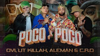 @C.R.O , @ovi.oficial , @LITkillah , @Alemanmxmx - Poco a Poco (Video Oficial)