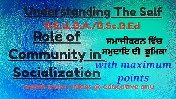 role of community II socialization II understanding the self II B.Ed B.A.B.Ed/B.Sc.B.Ed#educativeanu