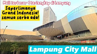 Lampung City Mall terbesar di Lampung seperlimanya Grand Indonesia mewah dan serba ada