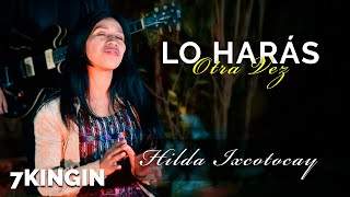 Lo Harás Otra Vez • Hilda Ixcotoyac @Director Nick Pacay  "Do It Again" chords