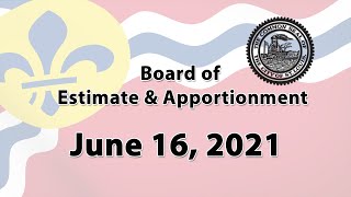 Board of Estimate and Apportionment - June 16, 2021