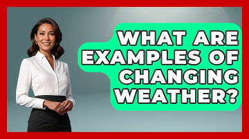What Are Examples Of Changing Weather? - Weather Watchdog