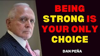 Being Strong Is Your Only Choice - Dan Peña - Lighting Motivation