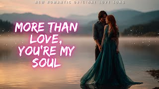 Download lagu ❤️ More Than Love, You’re My Soul | New Romantic Love Song | English Music 2025 ❤️