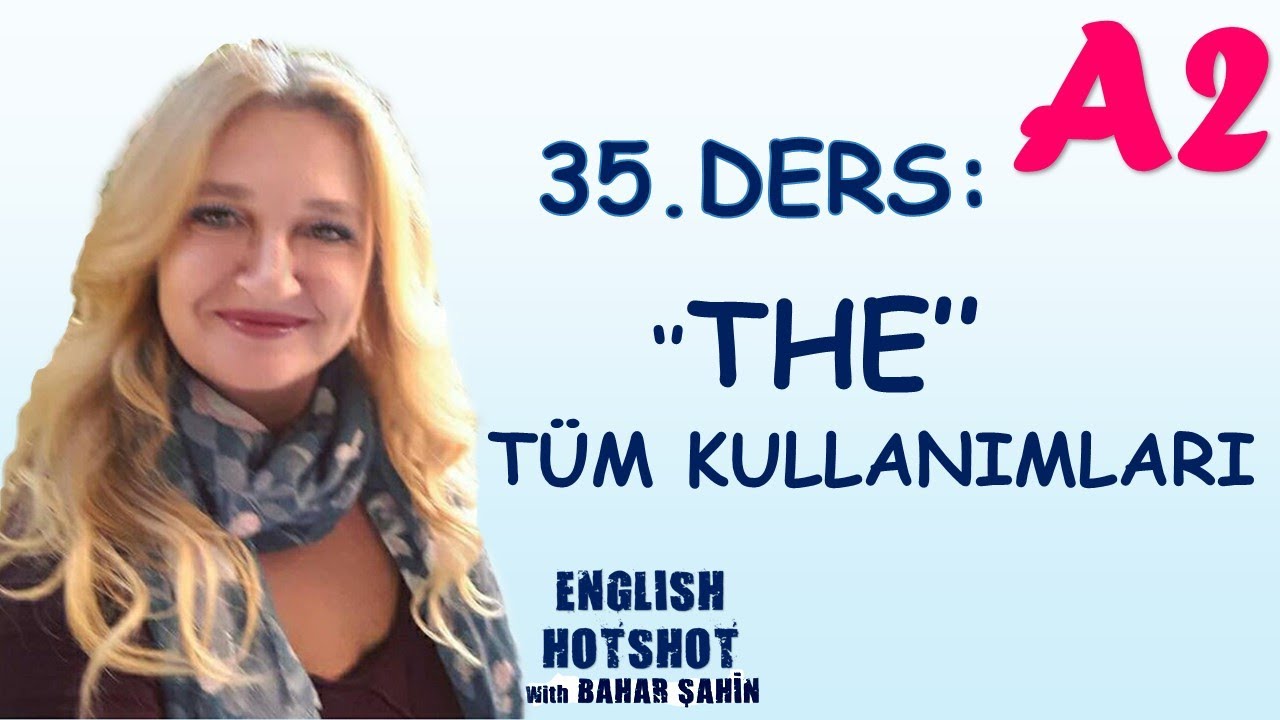 35. DERS - ''THE'' - TÜM KULLANIMLARIYLA (Sıfırdan İngilizce - The)