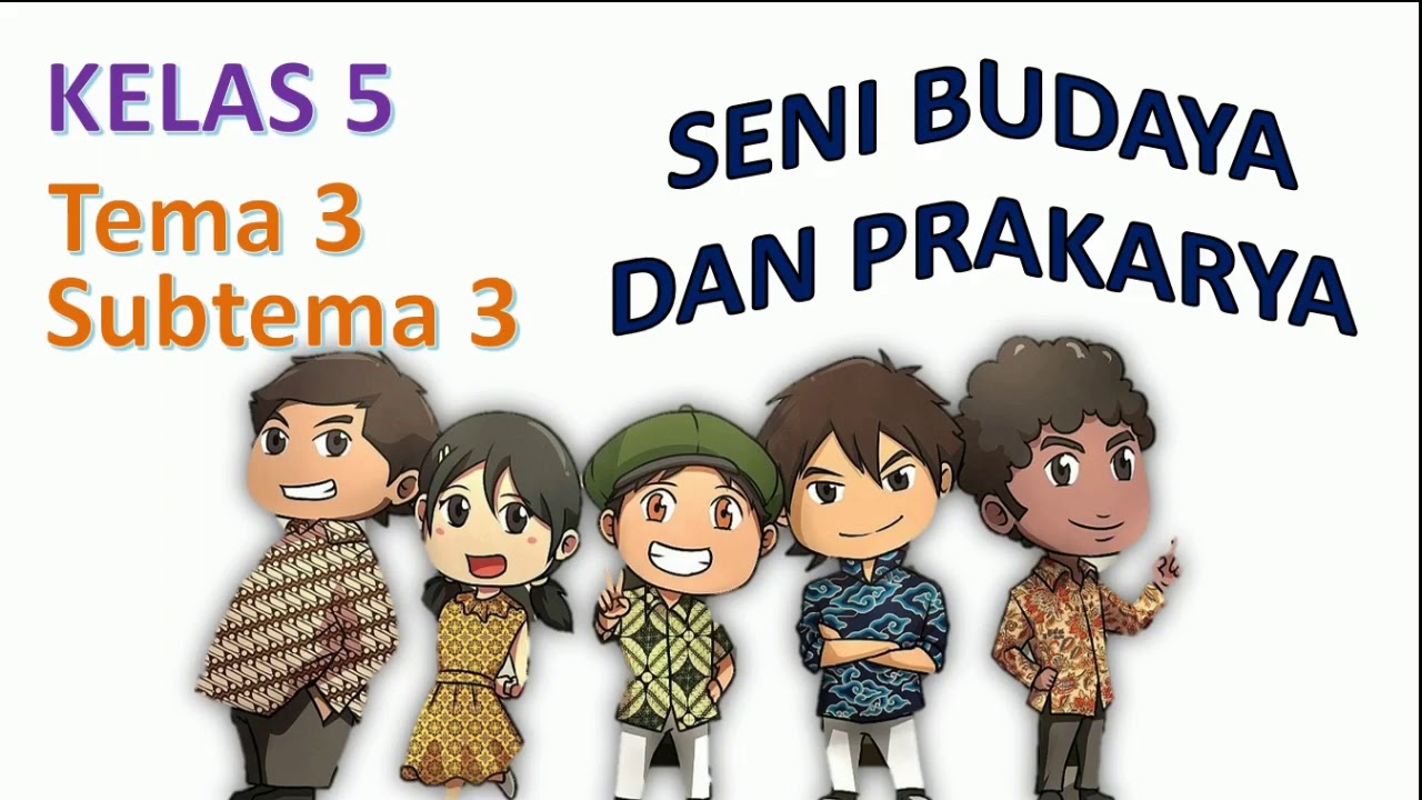 Video Pembelajaran Sbdp Kelas 5 Tema 3 Subtema 3 Youtube