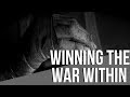 Winning the War Within - Motivational Video