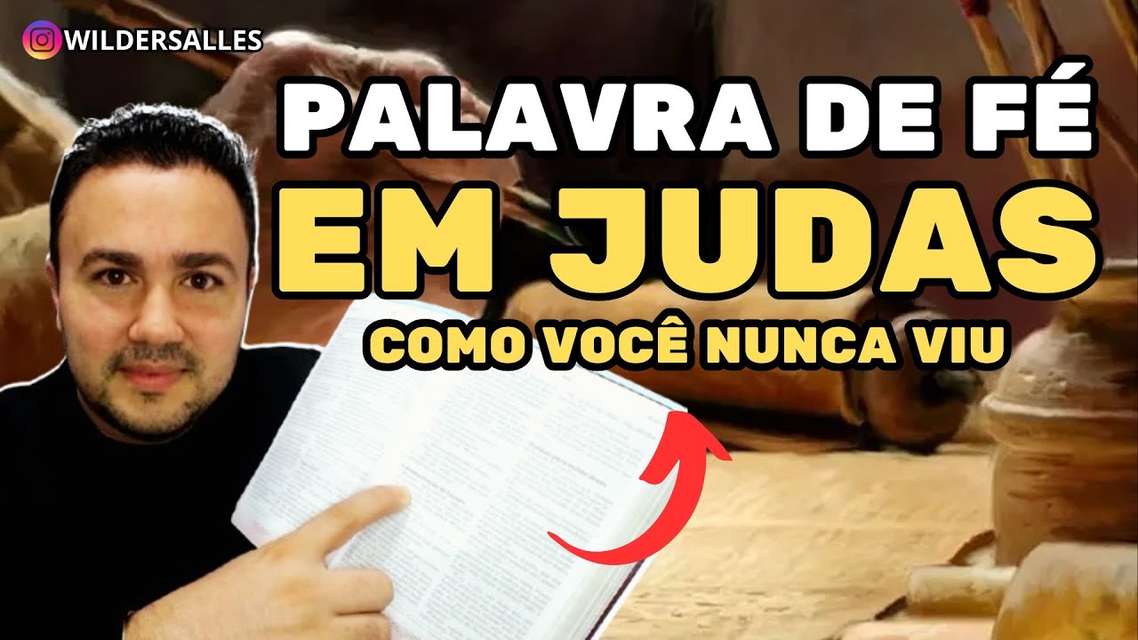 PALAVRA DE FÉ EM JUDAS ( EXPLICAÇÃO COM ESBOÇO)