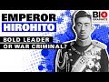 Emperor Hirohito: Bold Leader or War Criminal?