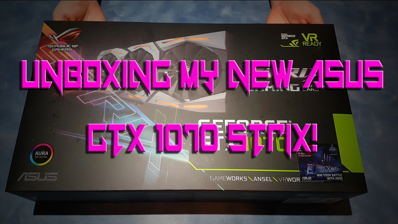 ASUS GeForce GTX 1070 STRIX Unboxing and installation!