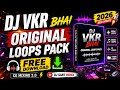 DJ VKR Bhai Original Loops Pack 🔥 | Free Download | CG Mixing 2.0 | DJ Sant Remix 2026या