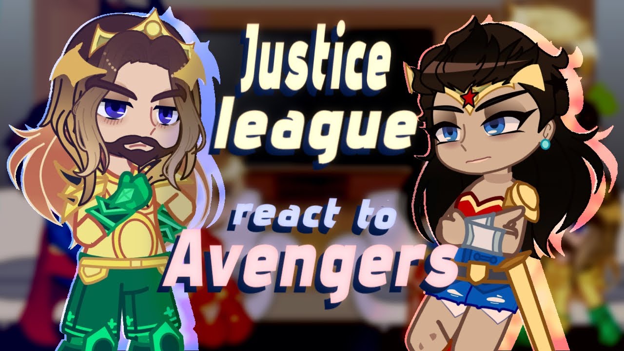 Justice League React to Avengers // Gacha React // Avengers 