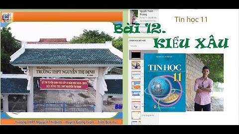 Bài giảng E-learning Tin học 11 - Bài 12. Kiểu xâu (kiểu chuỗi)