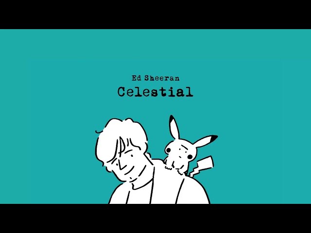 Vietsub | Celestial - Ed Sheeran, Pokémon | Lyrics Video class=