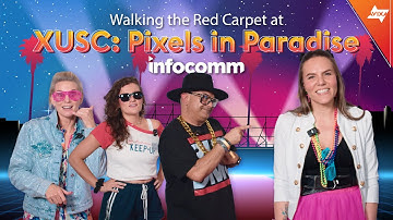 Walking the Red Carpet at XUSC: Pixels in Paradise | InfoComm 2025