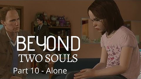 Beyond Two Souls - Gameplay - Playthrough - Part 10 - Alone