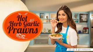 Hot Herb Garlic Prawns | Shilpa Shetty Kundra | Nutralite | Healthy Recipes | The Art Of Loving Food