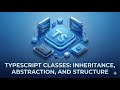 TypeScript Classes: Inheritance, Abstraction, and Structure | Typescript | Day - 7 | Lec -7