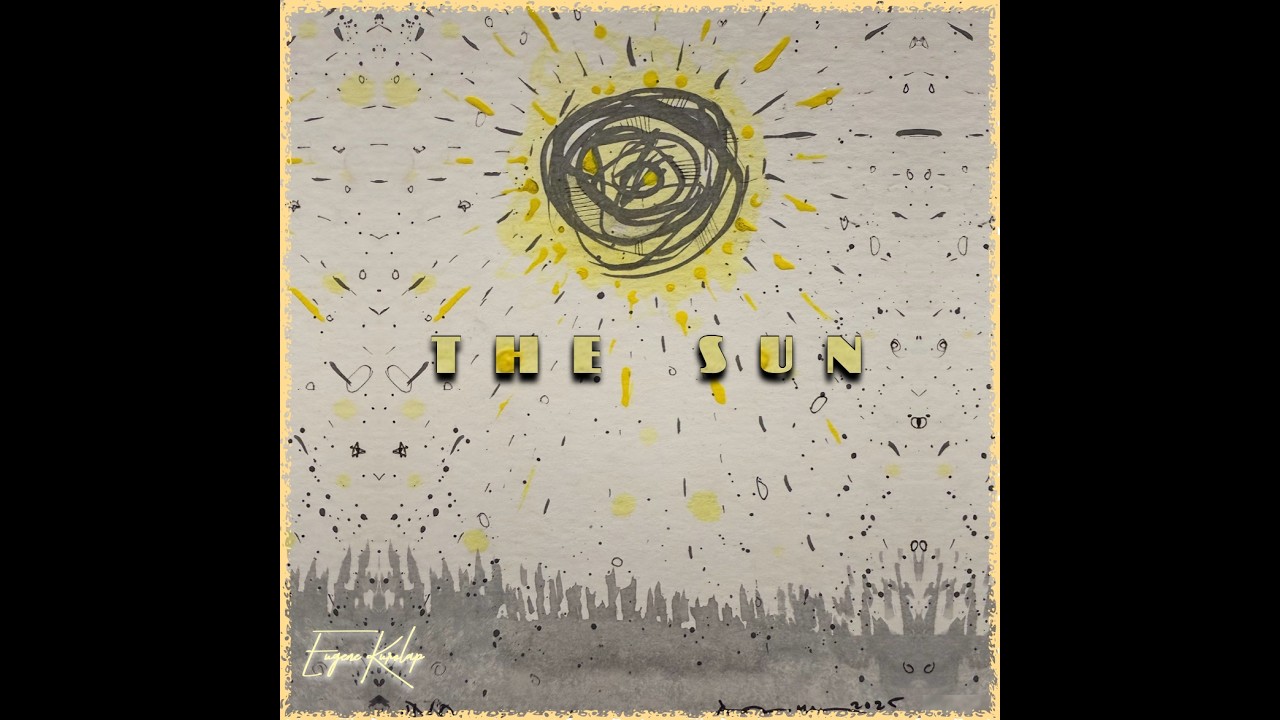 Watch The Sun - Eugene Kurolap (lyric video) on YouTube Watch The Sun - Eugene Kurolap (lyric video) on YouTube
