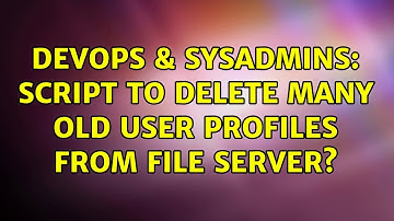 DevOps & SysAdmins: Script to delete many old user profiles from file server? (2 Solutions!!)